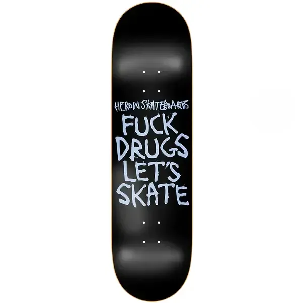 Heroin Skateboards Fuck Drugs Lets Skate