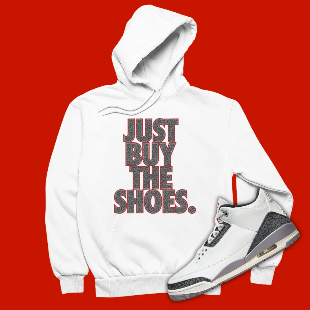 Just Buy The Shoes Hoodie Matching Jordan 3 Cement Grey